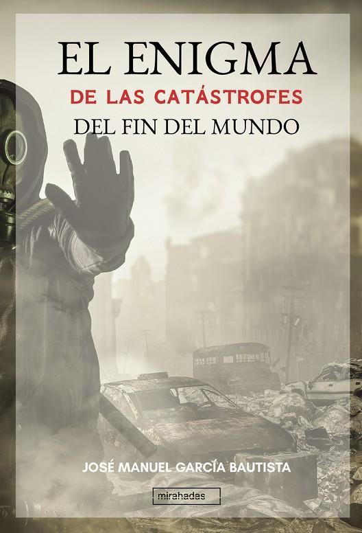 ENIGMA DE LAS CATÁSTROFES DEL FIN DEL MUNDO, EL | 9788418297236 | GARCIA BAUTISTA, JOSE MANUEL