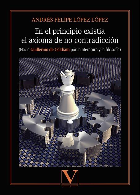 EN EL PRINCIPIO EXISTÍA EL AXIOMA DE NO CONTRADICCIÓN | 9788490749784 | FELIPE LÓPEZ, ANDRÉS