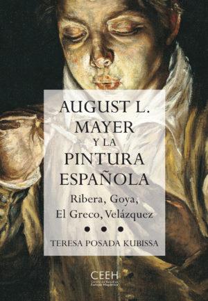 AUGUST L. MAYER Y LA PINTURA ESPAÑOLA | 9788493606046 | POSADA KUBISSA, TERESA