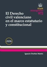 DERECHO CIVIL VALENCIANO EN EL MARCO ESTATUTARIO Y CONSTITUCIONAL, EL | 9788490864319 | DURBÁN MARTÍN, IGNACIO