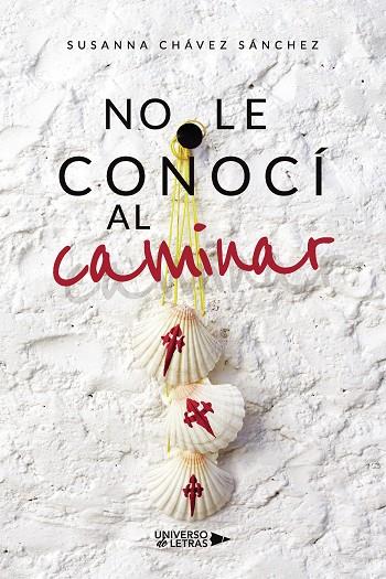 NO LE CONOCÍ AL CAMINAR | 9788418674457 | CHÁVEZ SÁNCHEZ, SUSANNA