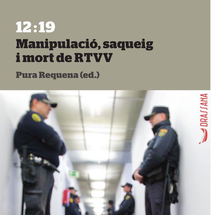 12:19 MANIPULACIÓ, SAQUEIG I MORT DE RTVV | 9788494388552