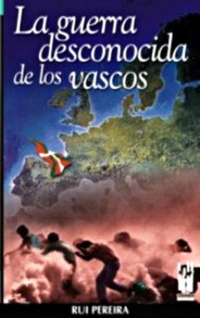 GUERRA DESCONOCIDA DE LOS VASCOS, LA | 9788481362107 | PEREIRA, RUI