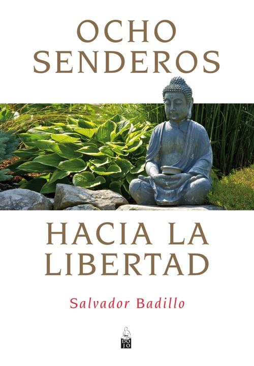 OCHO SENDEROS HACIA LA LIBERTAD | 9788493784560 | BADILLO SÁNCHEZ, SALVADOR