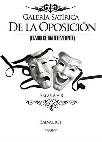 GALERÍA SATÍRICA DE LA OPOSICIÓN, DIARIO DE UN TELEVIDENTE. SALAS A Y B | 9788415761662 | SALVAURET