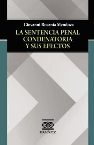 SENTENCIA PENAL CONDENATORIA Y SUS EFECTOS, LA | 9789587913279 | ROSANÍA MENDOZA, GIOVANNI