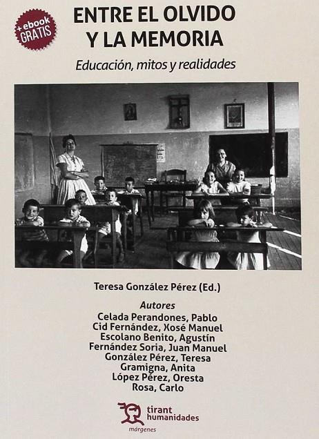 ENTRE EL OLVIDO Y LA MEMORIA. EDUCACIÓN, MITOS Y REALIDADES | 9788417069452 | CELADA PERANDONES, PABLO
