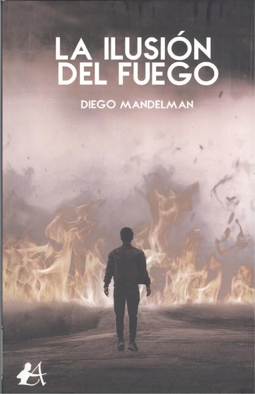 ILUSIÓN DEL FUEGO, LA | 9788418250323 | MANDELMAN, DIEGO