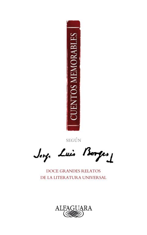 CUENTOS MEMORABLES SEGÚN JORGE LUIS BORGES | 9788420475066 | BORGES, JORGE LUIS