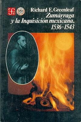 ZUMÁRRAGA Y LA INQUISICIÓN MEXICANA, 1536-1543 | 9789681630041 | GREENLEAF, RICHARD E.