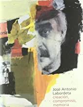 JOSE ANTONIO LABORDETA CREACION COMPROMISO MEMORIA | 9788492582082 | AGUIRRE SANTOS, JAVIER