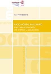 VINDICACIÓN DEL PARLAMENTO. SU NECESARIA REVITALIZACIÓN ANTE EL RETO DE LA GLOBALIZACIÓN | 9788411478014 | BAAMONDE GÓMEZ, LAURA