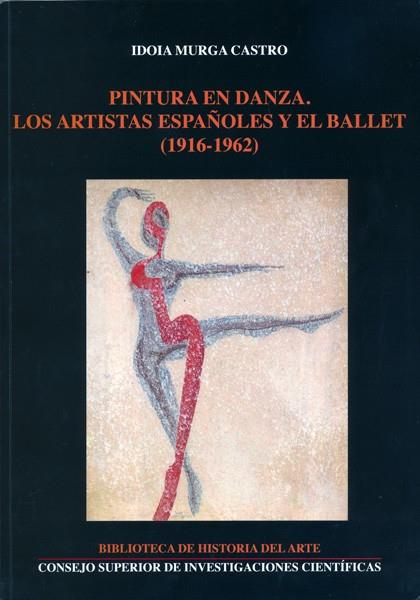 PINTURA EN DANZA : LOS ARTISTAS ESPAÑOLES Y EL BALLET (1916-1962) | 9788400095741 | MURGA CASTRO, IDOIA