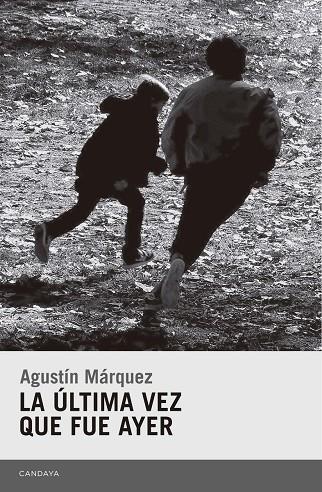 ÚLTIMA VEZ QUE FUE AYER, LA | 9788415934646 | MARQUEZ DIAZ, AGUSTIN
