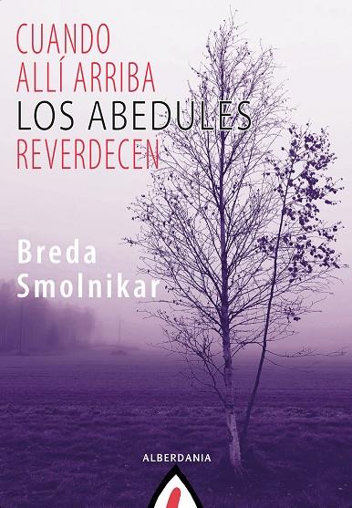 CUANDO ALLÍ ARRIBA LOS ABEDULES REVERDECEN | 9788498688047 | SMOLNIKAR, BREDA