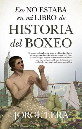 ESO NO ESTABA EN MI LIBRO DE HISTORIA DEL BOXEO | 9788418346507 | LERA, JORGE