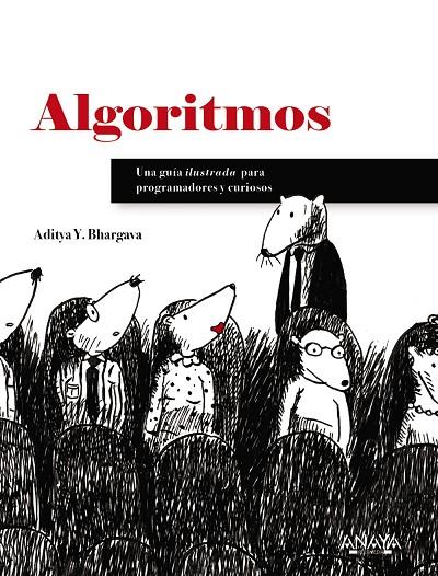 ALGORITMOS. GUÍA ILUSTRADA PARA PROGRAMADORES Y CURIOSOS | 9788441540989 | ADITYABHARGAVA