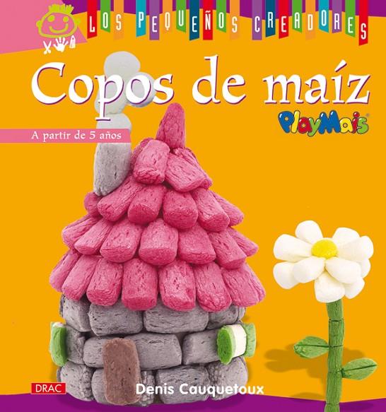 COPOS DE MAIZ ( LOS PEQUEÑOS CREADORES ) | 9788498741414 | CAUQUETOUX, DENIS