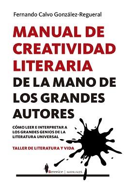 MANUAL DE CREATIVIDAD LITERARIA DE LA MANO DE LOS GRANDES AUTORES | 9788417797621 | CALVO GONZÁLEZ-REGUERAL, FERNANDO