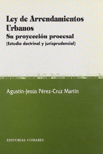 LEY DE ARRENDAMIENTOS URBANOS. SU PROYECCION PROCESAL | 9788481514117 | PEREZ-CRUZ MARTIN, AGUSTIN JESUS
