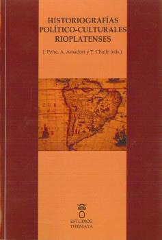 HISTORIOGRAFÍAS POLÍTICO-CULTURALES RIOPLATENSES | 9788494708251