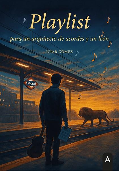 PLAYLIST PARA UN ARQUITECTO DE ACORDES Y UN LEÓN | 9791387823443 | GOMEZ MOYA, ICIAR