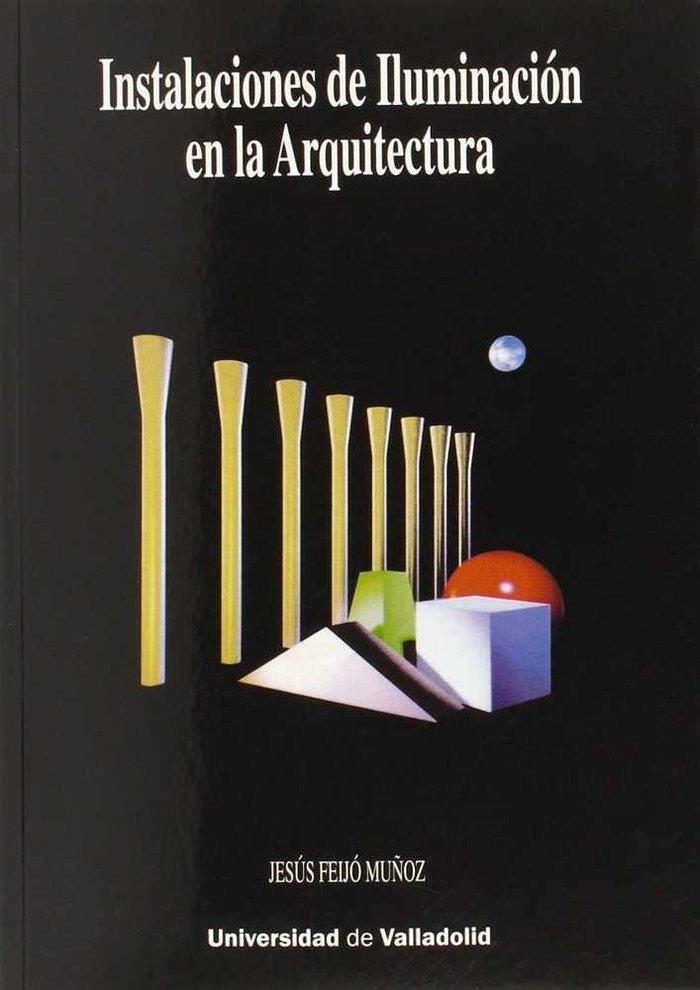 INSTALACIONES DE ILUMINACIÓN EN LA ARQUITECTURA. 1ª REIMPRESIÓN. | 9788477624073 | FEIJO MUÑOZ, JESUS