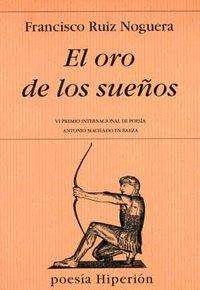 ORO DE LOS SUEÑOS, EL | 9788475177434 | RUIZ NOGUERA, FRANCISCO