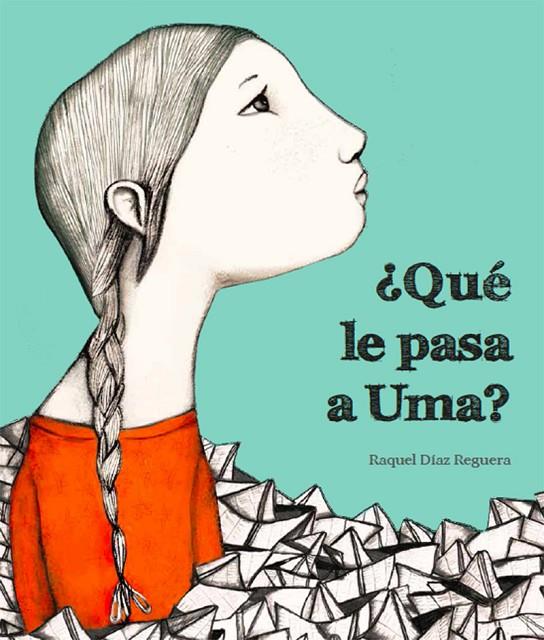 ¿QUÉ LE PASA A UMA? | 9788494633324 | DIAZ REGUERA, RAQUEL