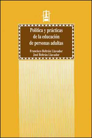 POLÍTICA Y PRÁCTICAS DE LA EDUCACIÓN DE PERSONAS ADULTAS | 9788437026978 | BELTRÁN LLAVADOR, FRANCISCO / BELTRÁN LLAVADOR, JOSÉ