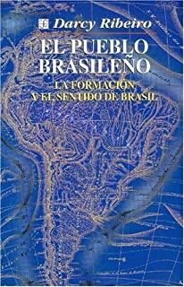 PUEBLO BRASILEÑO, EL : LA FORMACIÓN Y EL SENTIDO DE BRASIL | 9789681654870 | RIBEIRO, DARCY