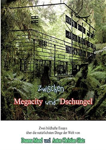 ZWISCHEN DSCHUNGEL UND MEGACITY | 9783751932554 | MUND, DUANNA / GLATZ, ANTON CHRISTIAN