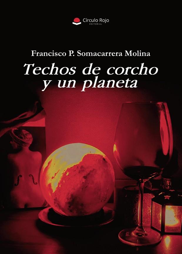 TECHOS DE CORCHO Y UN PLANETA | 9791370086336 | SOMACARRERA MOLINA, FRANCISCO