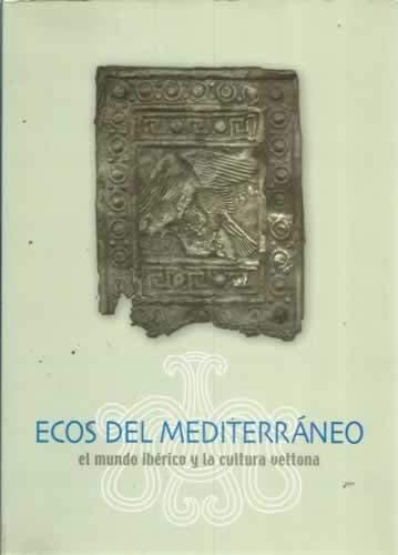 ECOS DEL MEDITERRÁNEO: EL MUNDO IBÉRICO Y LA CULTURA VETTONA | 9788496433403