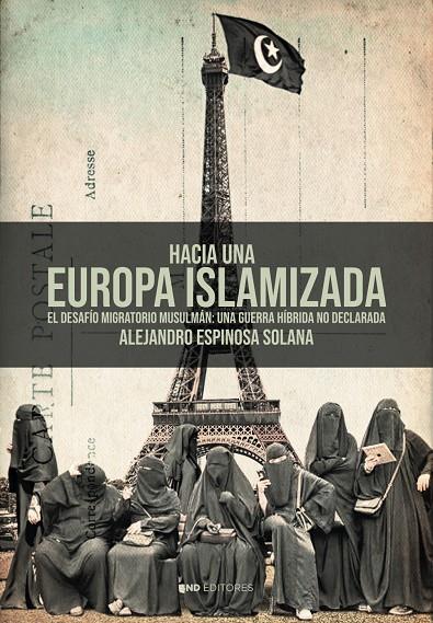 HACIA UNA EUROPA ISLAMIZADA | 9788419764720 | ESPINOSA SOLANA, ALEJANDRO