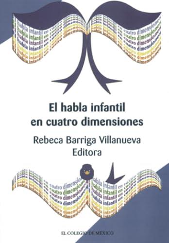 HABLA INFANTIL EN CUATRO DIMENSIONES, EL | 9789681211226 | BARRIGA VILLANUEVA, REBECA