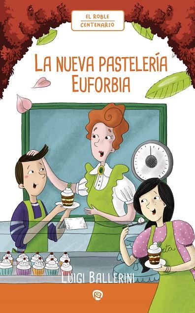 ROBLE CENTENARIO, EL. LA NUEVA PASTELERIA EUFORBIA | 9788432170263 | BALLERINI, LUIGI