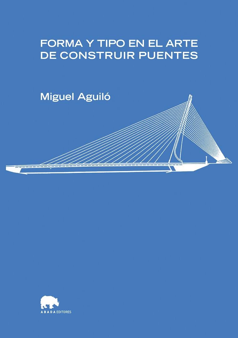 FORMA Y TIPO EN EL ARTE DE CONSTRUIR PUENTES | 9788496775268 | AGUILÓ, MIGUEL