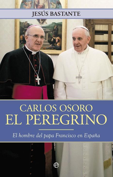 CARLOS OSORO, EL PEREGRINO | 9788490602102 | BASTAMTE LIÉBANA, JESÚS