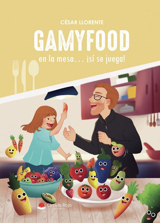 GAMYFOOD : EN LA MESA ¡SÍ SE JUEGA! | 9788410735170 | LLORENTE LÓPEZ, CÉSAR