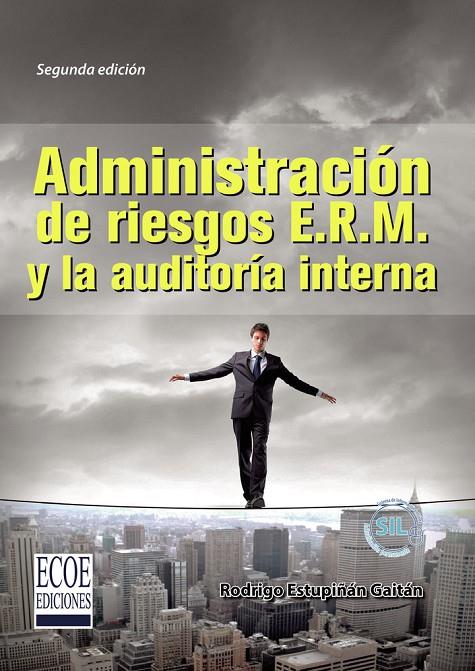ADMINISTRACIÓN DE RIESGOS E.R.M. Y LA AUDITORÍA INTERNA | 9789587711127 | ESTUPIÑÁN GAITÁN, RODRIGO