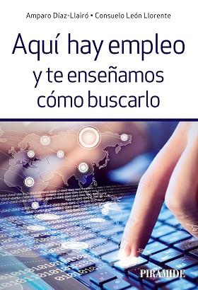 AQUÍ HAY EMPLEO Y TE ENSEÑAMOS CÓMO BUSCARLO | 9788436836578 | DÍAZ- LLAIRÓ, AMPARO / LEÓN LLORENTE, CONSUELO