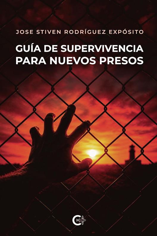 GUÍA DE SUPERVIVENCIA PARA NUEVOS PRESOS | 9791388171338 | RODRÍGUEZ EXPÓSITO, JOSE STIVEN