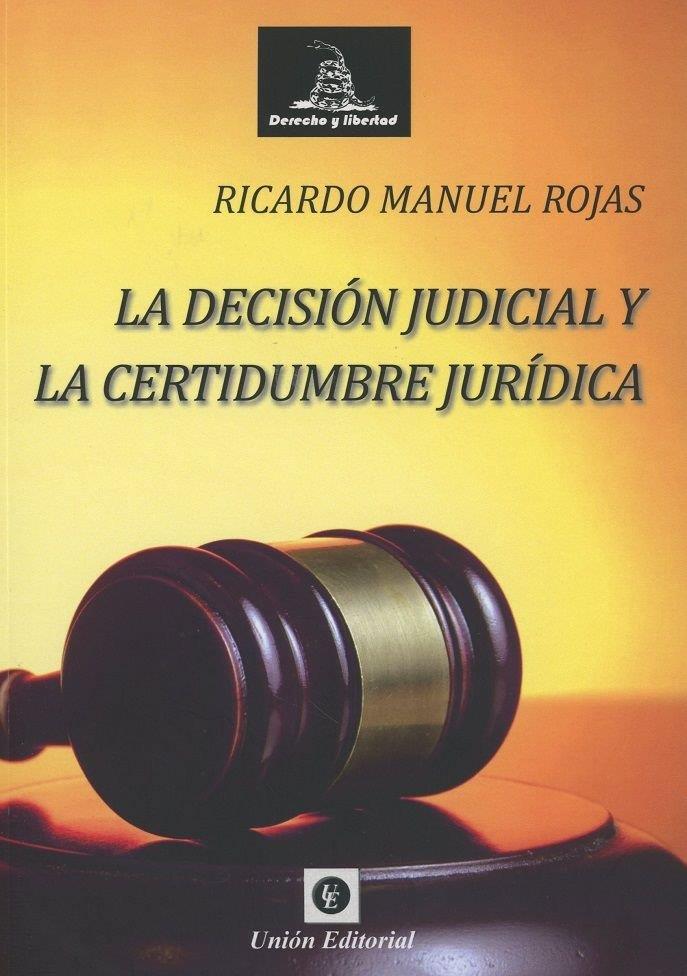 DECISIÓN JUDICIAL Y LA CERTIDUMBRE JURÍDICA, LA | 9788472097568 | ROJAS, RICARDO MANUEL