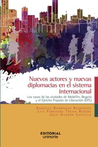 NUEVOS ACTORES Y NUEVAS DIPLOMACIAS EN EL SISTEMA | 9789587892482 | TREJOS ROSERO, LUIS FERNANDO
