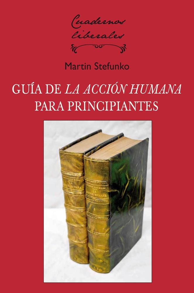 GUIA DE LA ACCION HUMANA PARA PRINCIPIANTES | 9788472098749 | VON MISES, LUDWIG