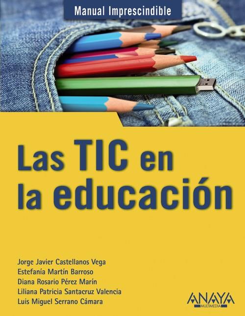 TIC EN LA EDUCACIÓN, LAS | 9788441529724 | CASTELLANOS, JORGE JAVIER / MARTÍN, ESTEFANÍA / PÉREZ, DIANA ROSARIO