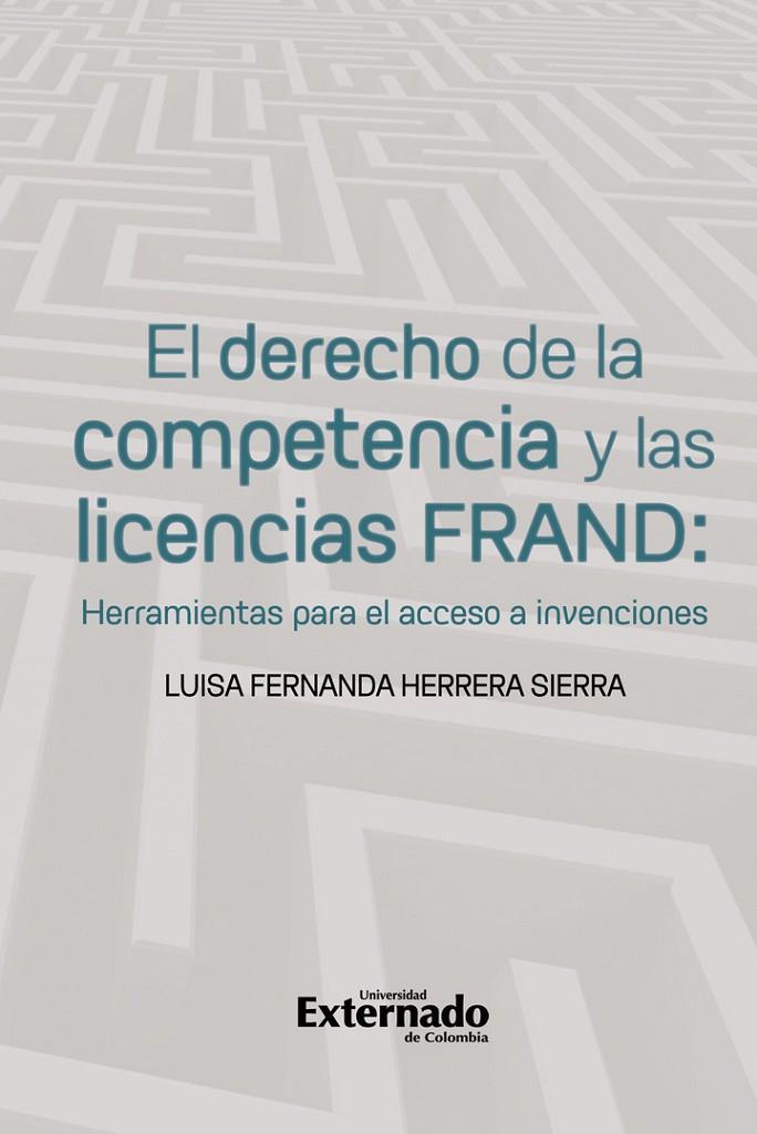 DERECHO DE LAS LICENCIAS FRAND, EL : HERRAMIENTAS PARA EL ACCESO A INVENCIONES | 9789587902679 | FERNANDA HERRERA, LUISA