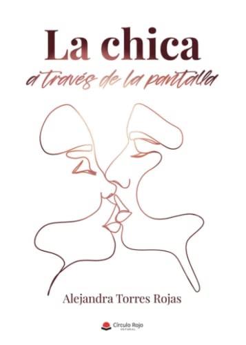 CHICA A TRAVÉS DE LA PANTALLA, LA | 9788411598545 | TORRES ROJAS, ALEJANDRA