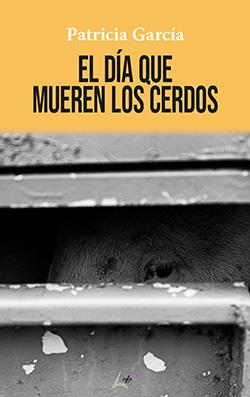 DÍA QUE MUEREN LOS CERDOS, EL | 9788412605129 | GARCIA, PATRICIA